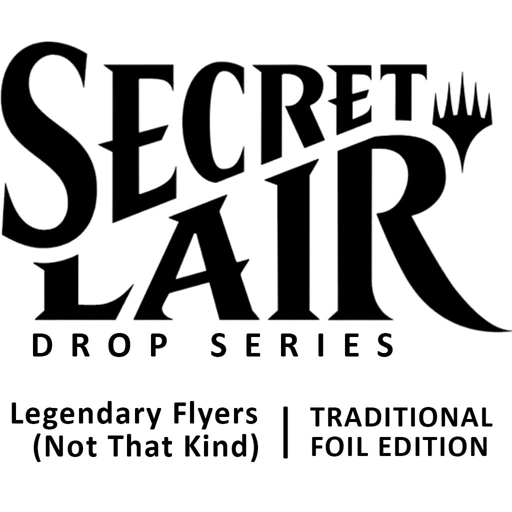 Image for Secret Lair Drop: Legendary Flyers (Not That Kind) - Traditional Foil Edition - Magic: The Gathering