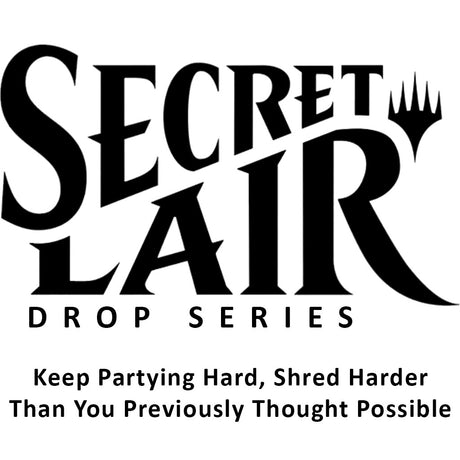 Image for Secret Lair Drop: Keep Partying Hard, Shred Harder Than You Previously Thought Possible - Non-Foil Edition - Magic: The Gathering